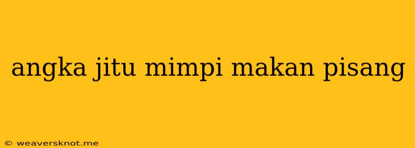 Angka Jitu Mimpi Makan Pisang