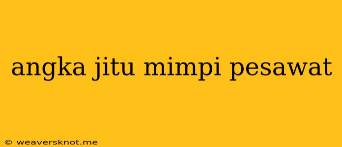 Angka Jitu Mimpi Pesawat