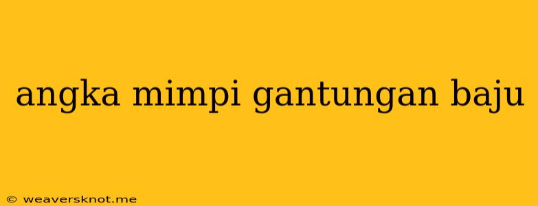 Angka Mimpi Gantungan Baju