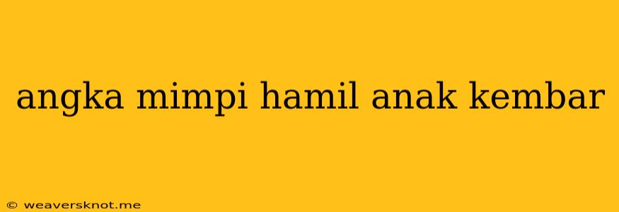 Angka Mimpi Hamil Anak Kembar