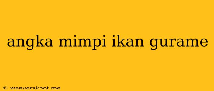 Angka Mimpi Ikan Gurame