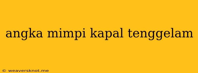 Angka Mimpi Kapal Tenggelam