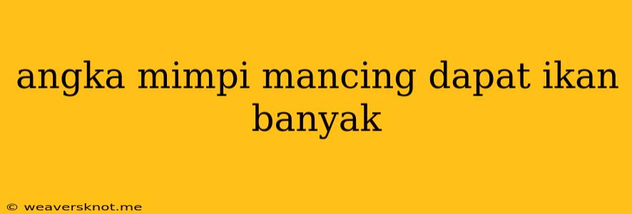 Angka Mimpi Mancing Dapat Ikan Banyak