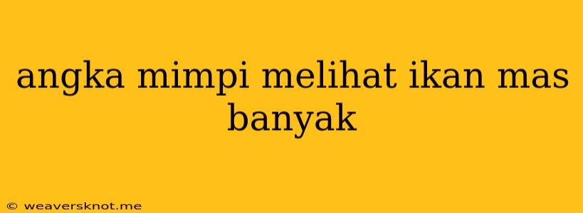 Angka Mimpi Melihat Ikan Mas Banyak