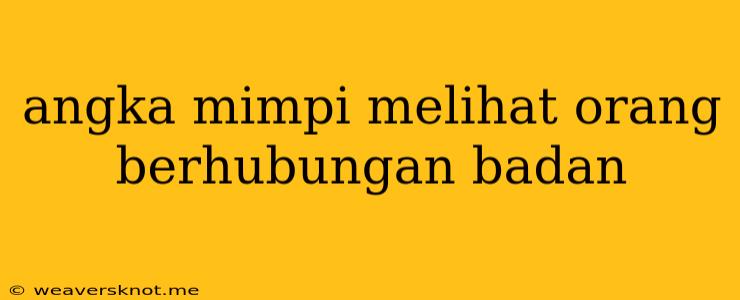 Angka Mimpi Melihat Orang Berhubungan Badan