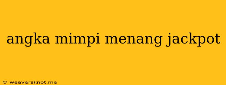 Angka Mimpi Menang Jackpot