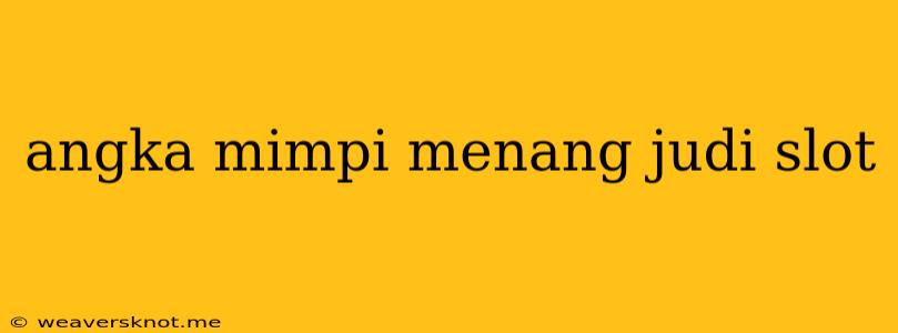 Angka Mimpi Menang Judi Slot