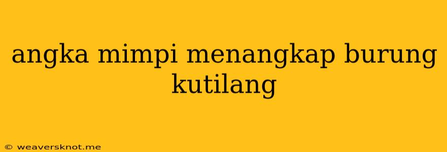 Angka Mimpi Menangkap Burung Kutilang