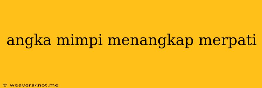 Angka Mimpi Menangkap Merpati