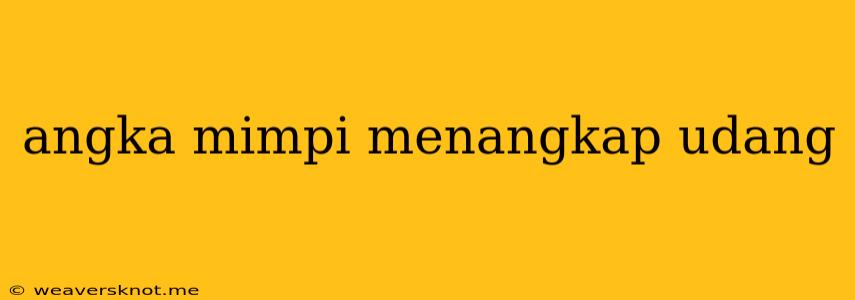 Angka Mimpi Menangkap Udang