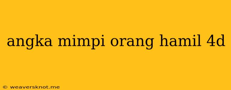 Angka Mimpi Orang Hamil 4d