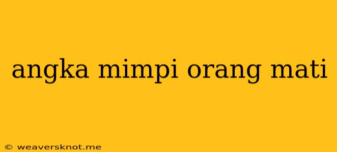 Angka Mimpi Orang Mati