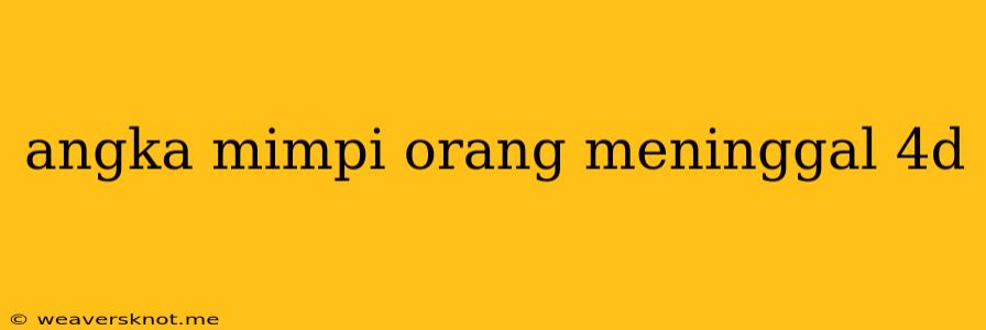 Angka Mimpi Orang Meninggal 4d