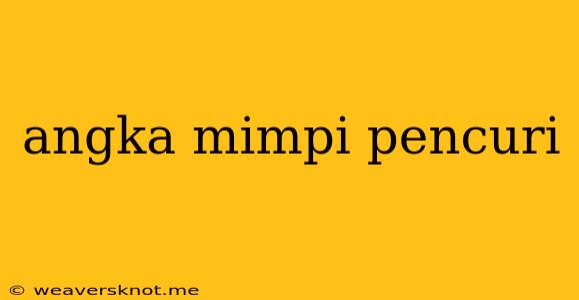 Angka Mimpi Pencuri