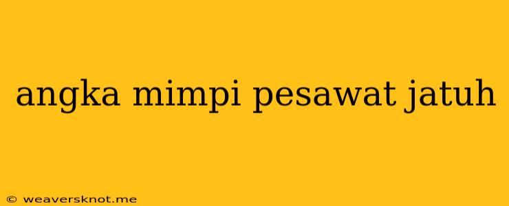 Angka Mimpi Pesawat Jatuh