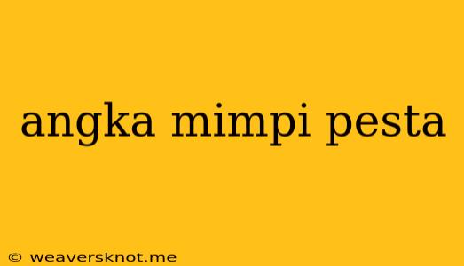 Angka Mimpi Pesta