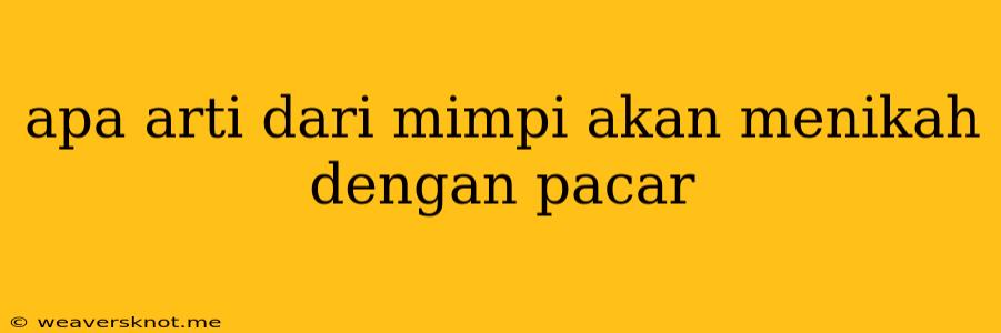 Apa Arti Dari Mimpi Akan Menikah Dengan Pacar