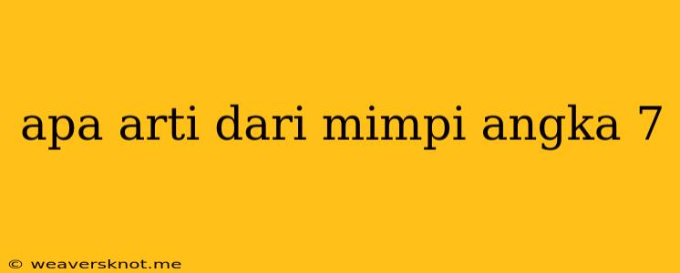 Apa Arti Dari Mimpi Angka 7