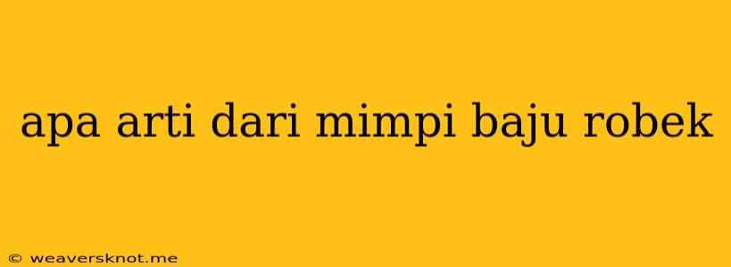 Apa Arti Dari Mimpi Baju Robek