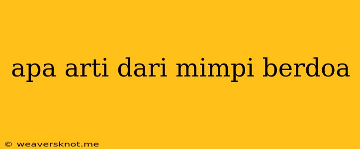 Apa Arti Dari Mimpi Berdoa