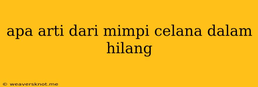 Apa Arti Dari Mimpi Celana Dalam Hilang