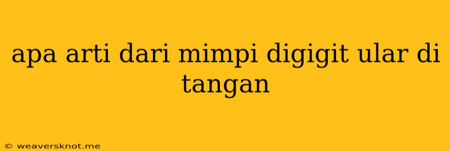 Apa Arti Dari Mimpi Digigit Ular Di Tangan