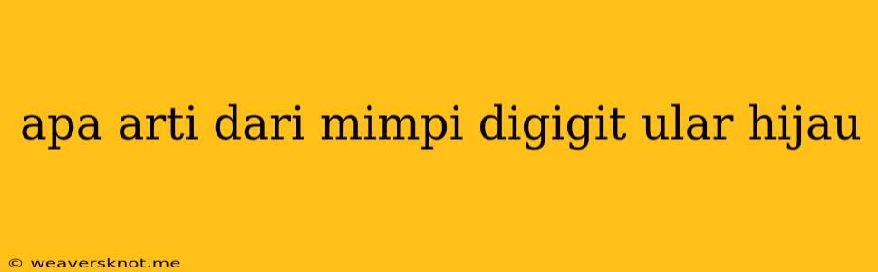 Apa Arti Dari Mimpi Digigit Ular Hijau