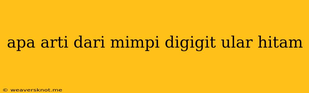 Apa Arti Dari Mimpi Digigit Ular Hitam