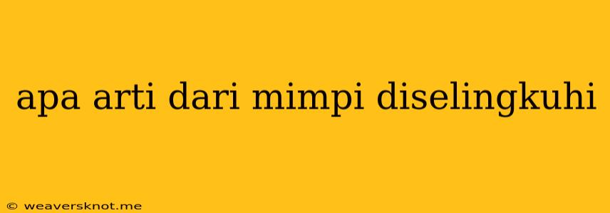 Apa Arti Dari Mimpi Diselingkuhi