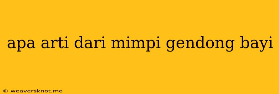 Apa Arti Dari Mimpi Gendong Bayi