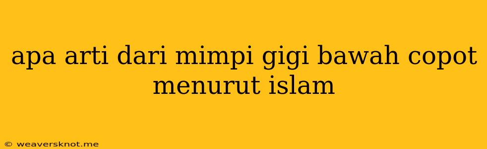 Apa Arti Dari Mimpi Gigi Bawah Copot Menurut Islam