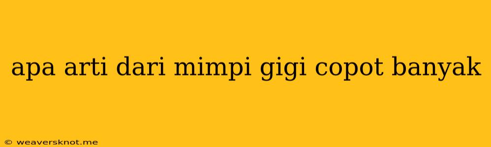 Apa Arti Dari Mimpi Gigi Copot Banyak