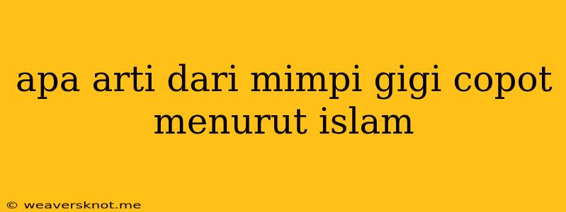 Apa Arti Dari Mimpi Gigi Copot Menurut Islam