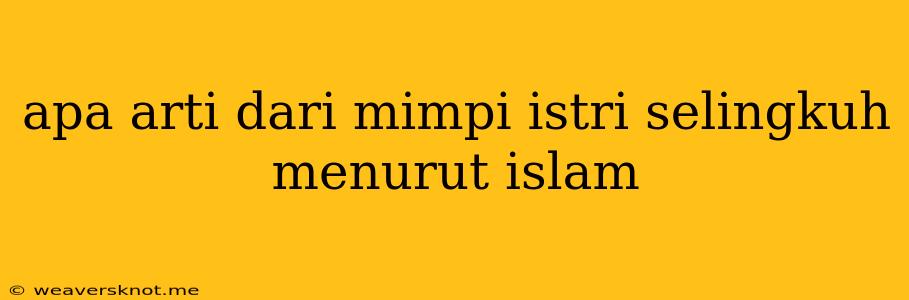 Apa Arti Dari Mimpi Istri Selingkuh Menurut Islam