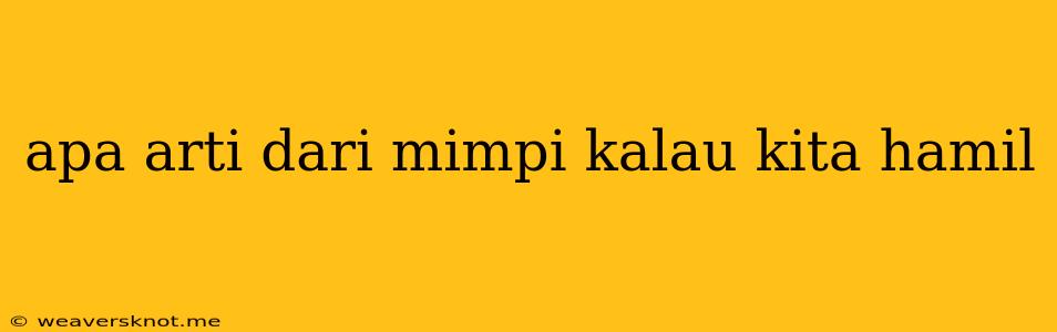 Apa Arti Dari Mimpi Kalau Kita Hamil