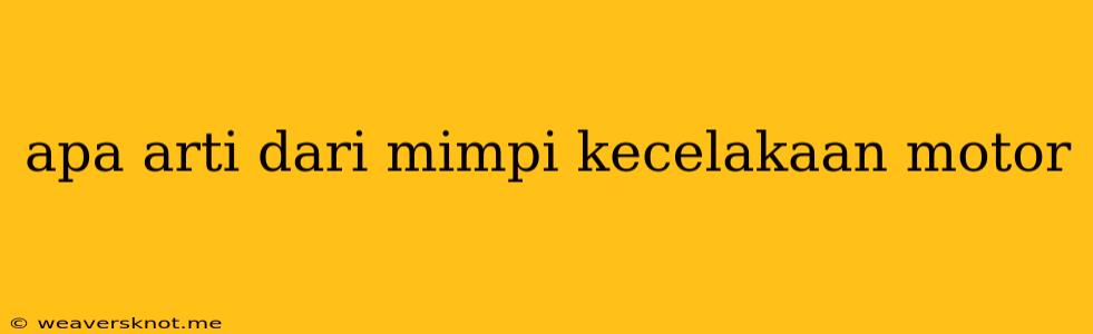 Apa Arti Dari Mimpi Kecelakaan Motor