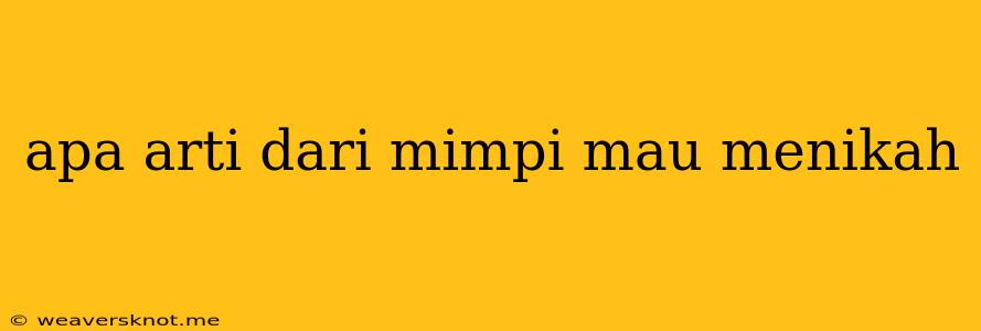 Apa Arti Dari Mimpi Mau Menikah