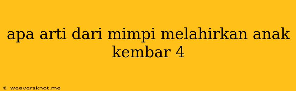 Apa Arti Dari Mimpi Melahirkan Anak Kembar 4