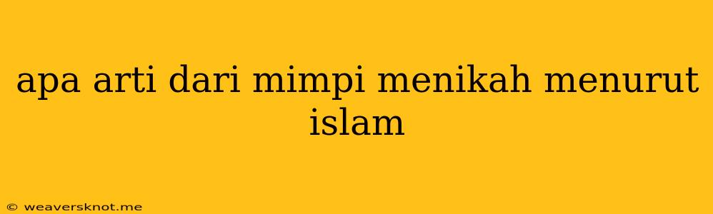 Apa Arti Dari Mimpi Menikah Menurut Islam