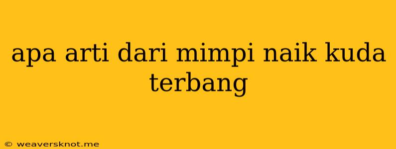 Apa Arti Dari Mimpi Naik Kuda Terbang