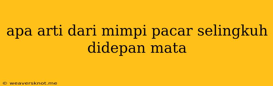 Apa Arti Dari Mimpi Pacar Selingkuh Didepan Mata