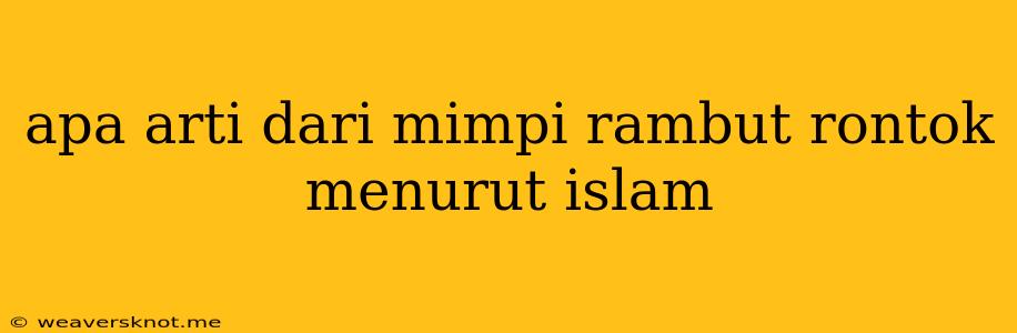 Apa Arti Dari Mimpi Rambut Rontok Menurut Islam