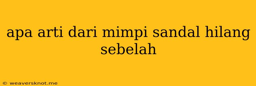 Apa Arti Dari Mimpi Sandal Hilang Sebelah