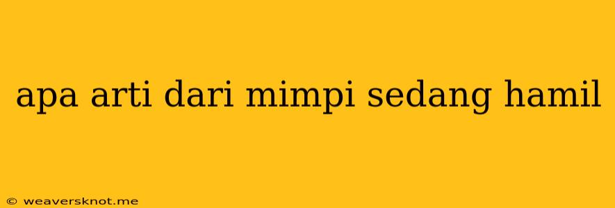 Apa Arti Dari Mimpi Sedang Hamil