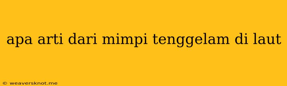 Apa Arti Dari Mimpi Tenggelam Di Laut