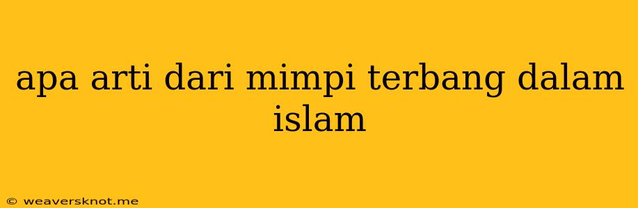 Apa Arti Dari Mimpi Terbang Dalam Islam