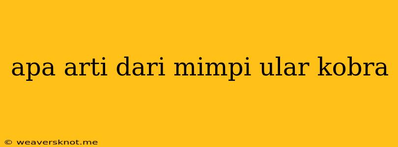 Apa Arti Dari Mimpi Ular Kobra