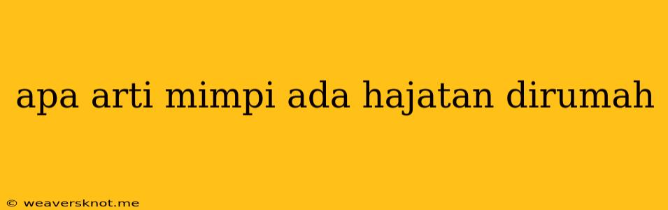 Apa Arti Mimpi Ada Hajatan Dirumah