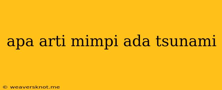 Apa Arti Mimpi Ada Tsunami