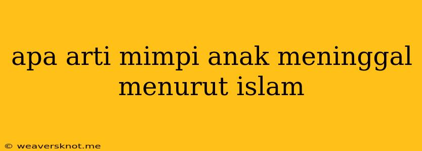 Apa Arti Mimpi Anak Meninggal Menurut Islam